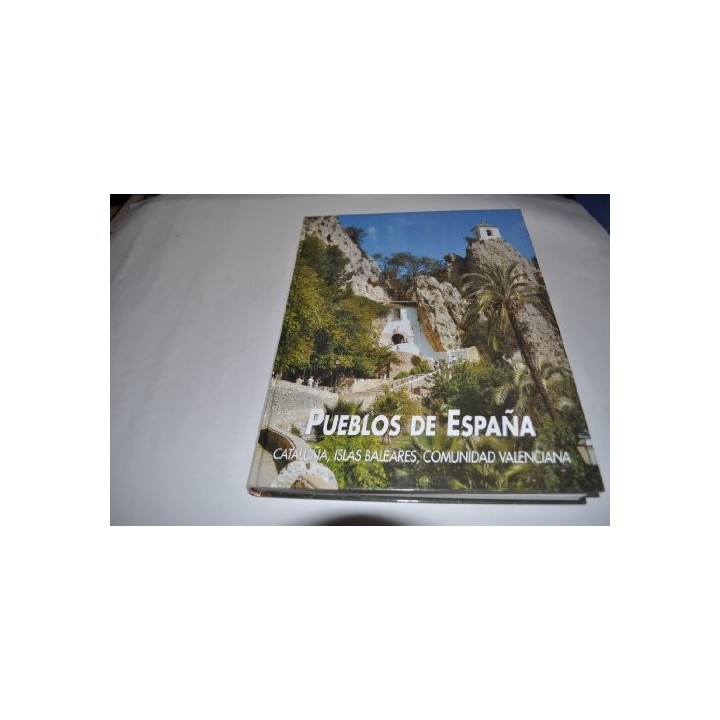 Pueblos de España. Cataluña, Islas Baleares, Comunidad Valenciana